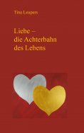 eBook: Liebe - die Achterbahn des Lebens