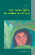 eBook: Unter meinen Füßen, der Schatten eines Kriegers