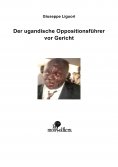 eBook: Der Ugandische Oppositionsführer vor Gericht
