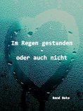 ebook: Im Regen gestanden - oder auch nicht