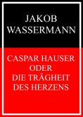eBook: Caspar Hauser oder Die Trägheit des Herzens