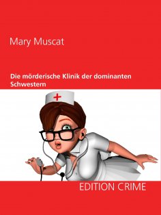ebook: Die mörderische Klinik der dominanten Schwestern