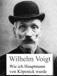 eBook: Wie ich Hauptmann von Köpenick wurde