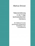 eBook: Naturzerstörung in der Folge technokratischen Denkens