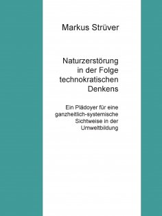 eBook: Naturzerstörung in der Folge technokratischen Denkens
