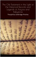 eBook: The Old Testament in the Light of the Historical Records and Legends of Assyria and Babylonia