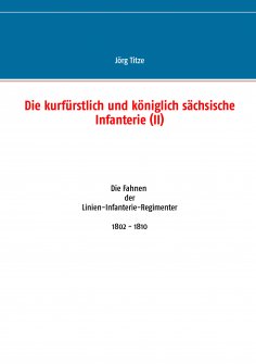 ebook: Die kurfürstlich und königlich sächsische Infanterie (II)