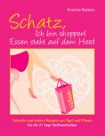 eBook: Schatz, ich bin shoppen! Essen steht auf dem Herd