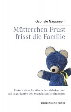 eBook: Mütterchen Frust frisst die Familie