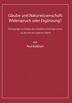 ebook: Glaube und Naturwissenschaft: Widerspruch oder Ergänzung?