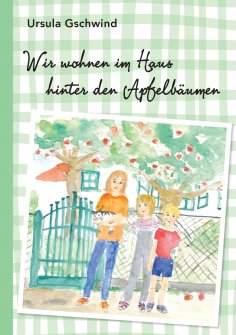 ebook: Wir wohnen im Haus hinter den Apfelbäumen