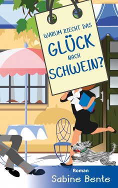 ebook: Warum riecht das Glück nach Schwein ?