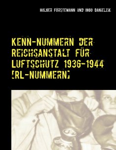 ebook: Kenn-Nummern der Reichsanstalt für Luftschutz 1936-1944 [RL-Nummern]