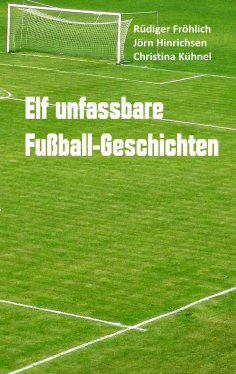 eBook: Elf unfassbare Fußball-Geschichten
