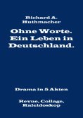 eBook: Ohne Worte. Ein Leben in Deutschland. Drama in 5 Akten