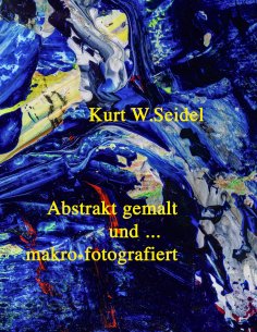ebook: Abstrakt gemalt ... und makro-fotografiert