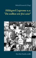 eBook: Hildegard Lagrenne u.a."Da wollten wir frei sein!"