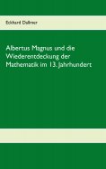 ebook: Albertus Magnus und die Wiederentdeckung der Mathematik im 13. Jahrhundert
