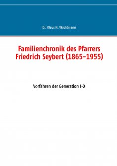 eBook: Familienchronik des Pfarrers Friedrich Seybert (1865-1955)