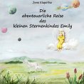 eBook: Die abenteuerliche Reise des kleinen Sternenkindes Emily