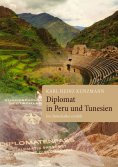 eBook: Diplomat in Peru und Tunesien