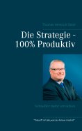 ebook: Die Strategie - 100%  Produktiv