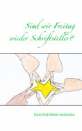 eBook: Sind wir Freitag wieder Schriftsteller?