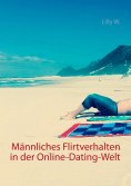 eBook: Männliches Flirtverhalten in der Online-Dating-Welt
