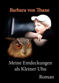 eBook: Meine Entdeckungen als Kleiner Uhu