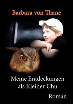 eBook: Meine Entdeckungen als Kleiner Uhu