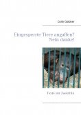 eBook: Eingesperrte Tiere angaffen? Nein danke!