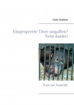 eBook: Eingesperrte Tiere angaffen? Nein danke!