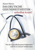 ebook: Das deutsche Gesundheitssystem - unheilbar krank?