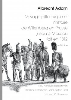 eBook: Albrecht Adam - Voyage pittoresque et militaire de Willenberg en Prusse jusqu’à Moscou fait en 1812 