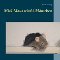 ebook: Mick Maus wird i-Mäuschen