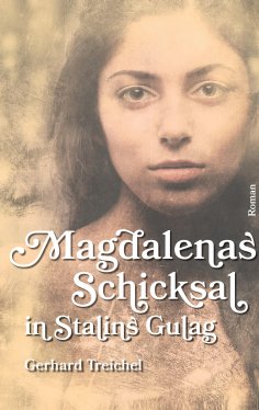 ebook: Magdalenas Schicksal in Stalins Gulag