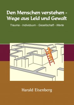 eBook: Den Menschen verstehen - Wege aus Leid und Gewalt