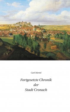 ebook: Fortgesetzte Chronik der Stadt Cronach