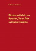 eBook: Märchen und Fabeln von Menschen, Tieren, Elfen und kleinen Kobolden