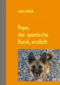 ebook: Pepe, der spanische Hund, erzählt