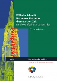 eBook: Wilhelm Schmidt: Bochumer Pfarrer in dramatischer Zeit