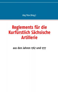 eBook: Reglements für die Kurfürstlich Sächsische Artillerie