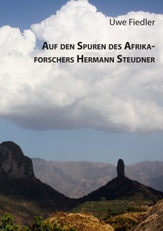 ebook: Auf den Spuren des Afrikaforschers Hermann Steudner