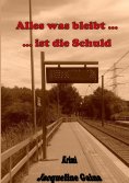 ebook: Alles was bleibt ... ... ist die Schuld