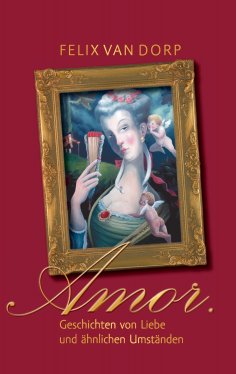 eBook: Amor. Geschichten von Liebe und ähnlichen Umständen