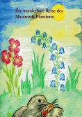 eBook: Die wunderbare Reise des Maulwurfs Plumbum