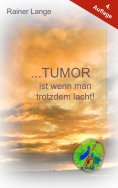 eBook: Tumor ist wenn man trotzdem lacht!