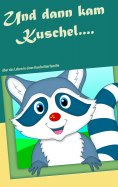 eBook: Und dann kam Kuschel....