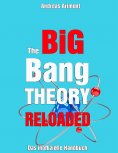 ebook: The Big Bang Theory Reloaded - das inoffizielle Handbuch zur Serie