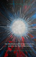 eBook: Die Meditationsfibel Sternenstaub oder In die Tiefe himmelwärts